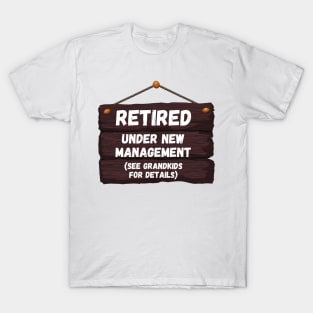 Retired, Under New Management Retirement Funny Gift T-Shirt